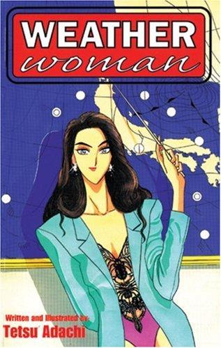 Tstsu Adachi: Weather Woman Volume 1 (Paperback, 2002, Central Park Media)