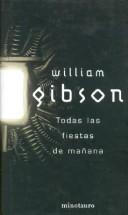 William Gibson (unspecified): Todas las Fiestas de Mañana (Hardcover, Spanish language, 2004, Minotauro)