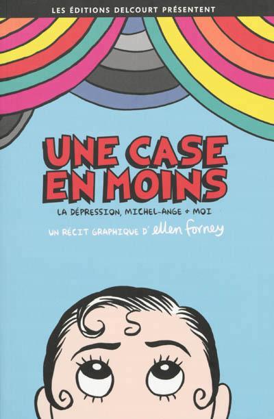 Ellen Forney: Une case en moins - La dépression, Michel-Ange & moi (French language, 2013)