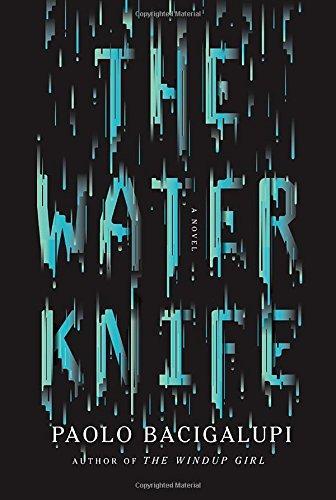 Paolo Bacigalupi: The Water Knife (2015)