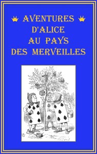 Lewis Carroll: Aventures d'Alice au pays des merveilles (EBook, French language, 2017, Project Gutenberg)