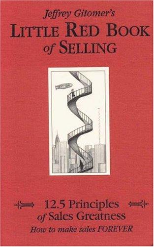 Jeffrey H. Gitomer: Jeffrey Gitomer's little red book of selling (2004, Bard Press)