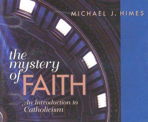 Michael J. Himes: The Mystery Of Faith (AudiobookFormat, 2004, Saint Anthony Messenger Press)