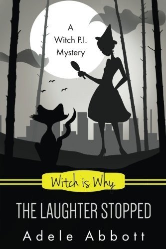 Adele Abbott: Witch Is Why The Laughter Stopped (Paperback, 2016, CreateSpace Independent Publishing Platform)