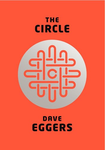 Dave Eggers, Dave Eggers: The Circle (EBook, 2013, Alfred A. Knopf - McSweeny's Books)