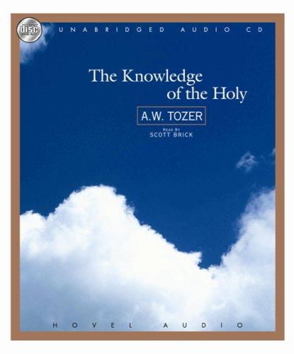 A. W. Tozer: The Knowledge of the Holy (AudiobookFormat, 2007, Hovel Audio)