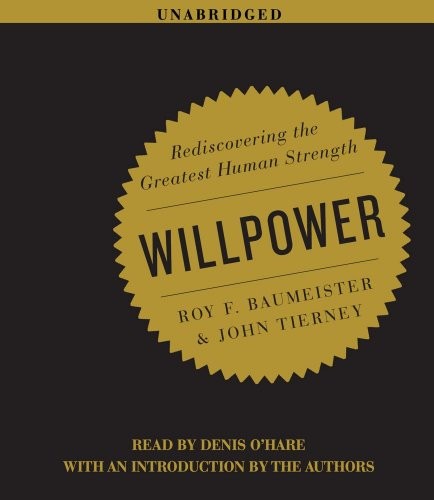 Roy Baumeister, John Tierney: Willpower (AudiobookFormat, 2011, Simon & Schuster Audio)