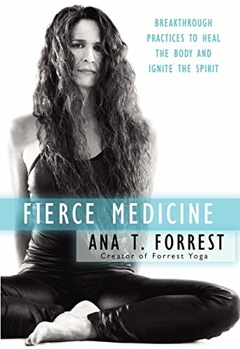 Ana T. Forrest: Fierce Medicine (Paperback, 2012, HarperOne)