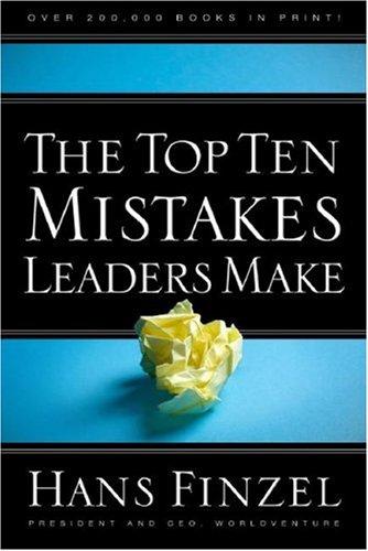 Hans Finzel: The top ten mistakes leaders make (Paperback, 2007, David C. Cook)