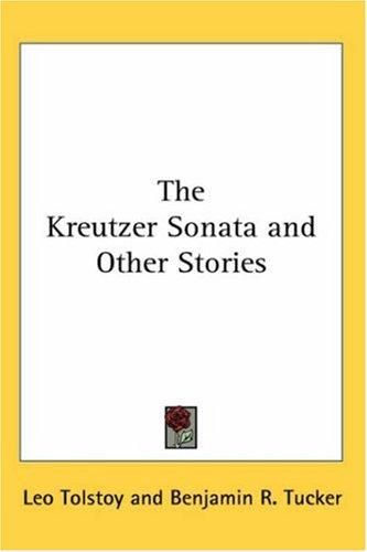 Leo Tolstoy: The Kreutzer Sonata And Other Stories (Paperback, 2004, Kessinger Publishing)