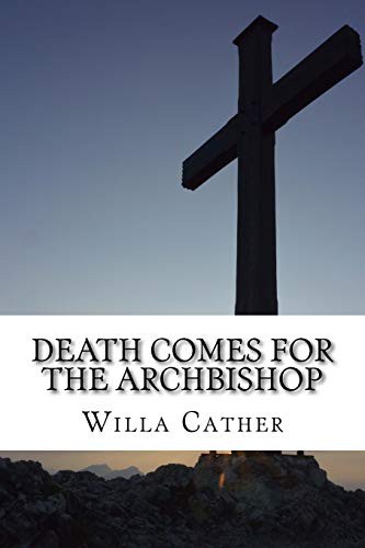 Willa Cather, QWERTY Books: Death Comes for the Archbishop (Paperback, 2018, CreateSpace Independent Publishing Platform, Createspace Independent Publishing Platform)