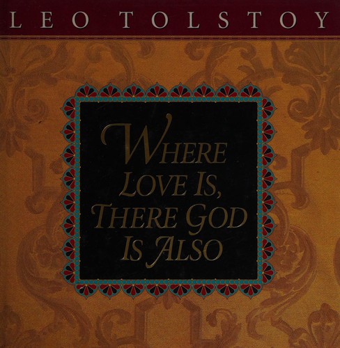 Leo Tolstoy: Where love is, there God is also (1993, T. Nelson)