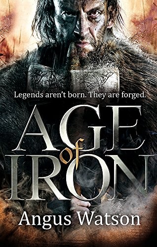 Angus Watson: Age of Iron (The Iron Age Trilogy) (2014, Orbit)