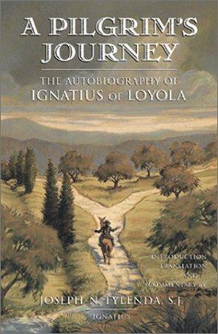 Saint Ignatius of Loyola: A  pilgrim's journey (2001, Ignatius Press)