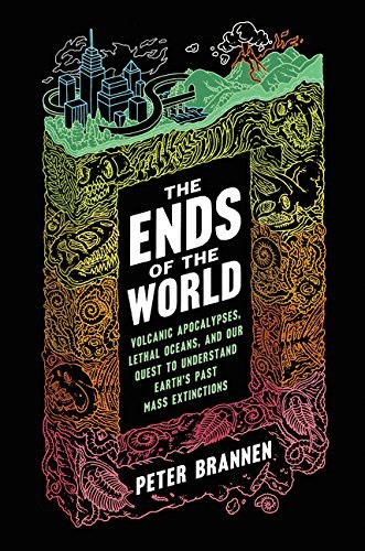 Peter Brannen: The Ends of the World (2017)