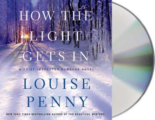 Louise Penny: How the Light Gets In (AudiobookFormat, 2013, Macmillan Audio)