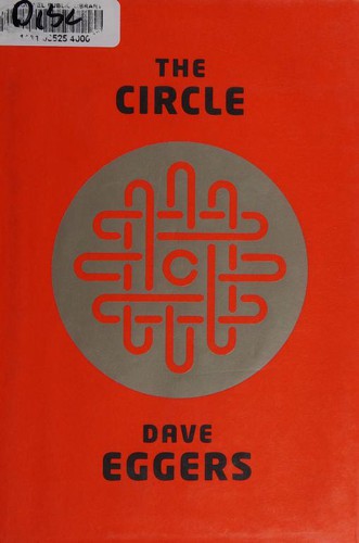 Dave Eggers, Dave Eggers: The Circle (Hardcover, 2013, Aflred A. Knopf - McSweeney's Books)