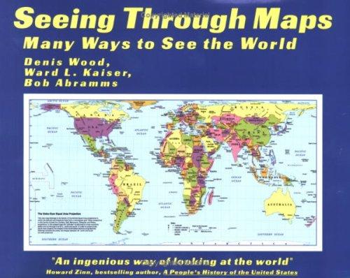 Ward Kaiser And Bob Abramms Denis Wood: Seeing Through Maps (Paperback, 2006, ODT, Inc.)