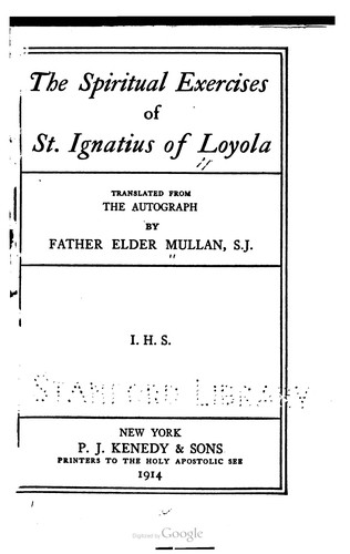 Saint Ignatius of Loyola, Aloysio R.P Bellecio, Ignatius., William, S.J. Reiser: The Spiritual Exercises Of St. Ignatius (1914, P.J. Kenedy & Sons)