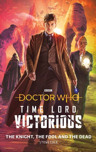 Stephen Cole: Doctor Who: Time Lord Victorious: The Knight, The Fool and The Dead (2020, BBC Books)