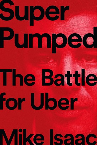 Mike Isaac: Super Pumped: The Battle for Uber (Hardcover, 2019, W. W. Norton & Company, W.W. Norton & Company, Inc.)