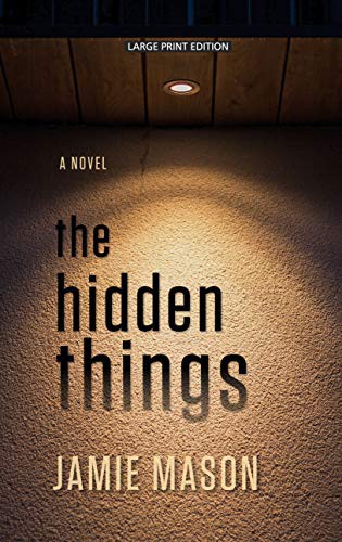 Jamie Mason: The Hidden Things (Hardcover, 2019, Thorndike Press Large Print)