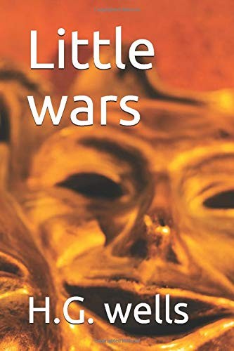 H. G. Wells: Little wars (Paperback, 2017, Independently published)