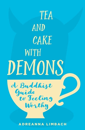 Adreanna Limbach: Tea and Cake with Demons (2019, Sounds True, Incorporated)