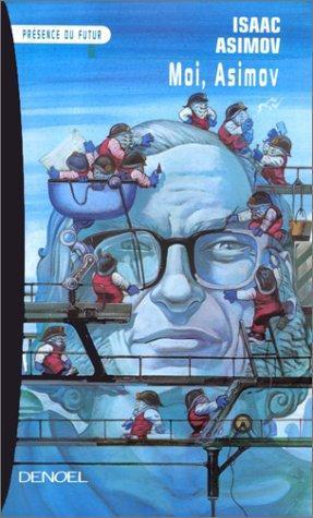 Isaac Asimov: Moi, Asimov (French language, 2000, Éditions Denoël)