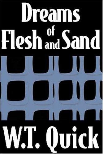 W. T. Quick: Dreams of Flesh and Sand (Paperback, 2004, ereads.com)