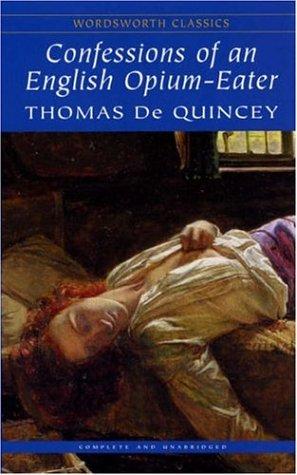 Thomas De Quincey: Confessions of an English Opium Eater (Wordsworth Classics) (Wordsworth Classics) (Paperback, Wordsworth Editions Ltd)