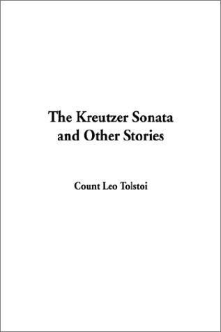 Leo Tolstoy: The Kreutzer Sonata and Other Stories (Paperback, 2002, IndyPublish.com)