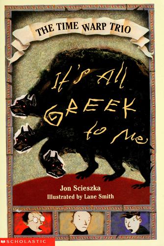 Jon Scieszka: It's all Greek to me (2001, Scholastic Inc.)