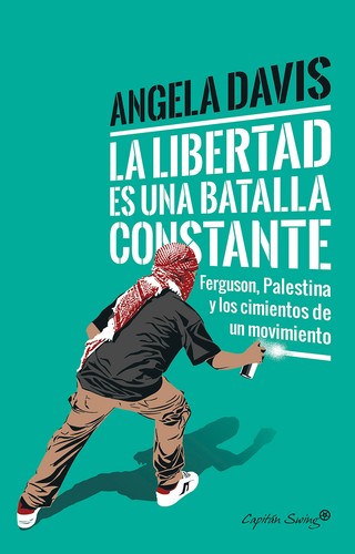 Cornel West, Angela Davis, Frank Barat, Angela Davis, Coleen Marlo: La libertad es una batalla constante (Spanish language, 2017, Capitán Swing)