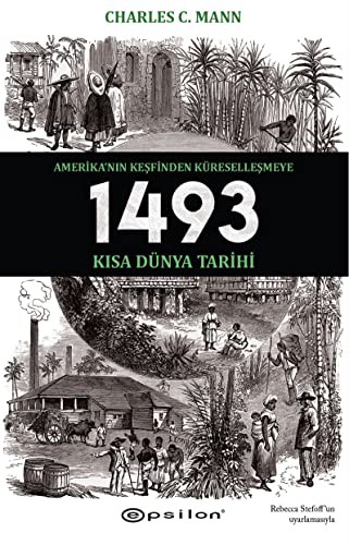 Charles C. Mann: 1493-Amerika'nın Keşfinden Küreselleşmeye Kısa Dünya Tarihi (Paperback, Turkish language, 2019, Epsilon Yayınevi)