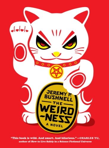 Jeremy P. Bushnell: The Weirdness: A Novel (2014, Melville House)