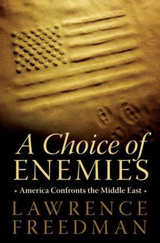 Lawrence Freedman: A Choice of Enemies (Hardcover, 2008, PublicAffairs)