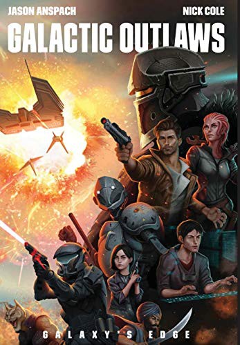 Jason Anspach, Nick Cole: Galactic Outlaws (Hardcover, 2019, Galaxy's Edge)