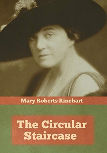 Mary Roberts Rinehart: The Circular Staircase (Hardcover, 2019, IndoEuropeanPublishing.com)