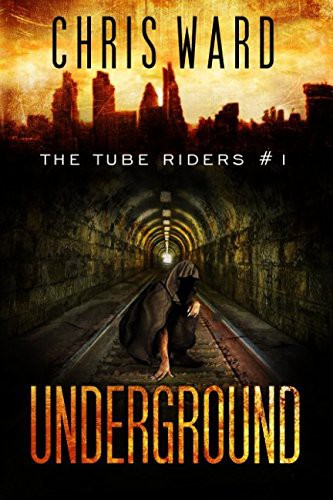 Chris Ward: The Tube Riders : Underground (Paperback, 2015, CreateSpace Independent Publishing Platform)