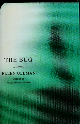 Ellen Ullman: The bug (2003, Nan A. Talese)