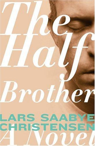 Lars Saabye Christensen: The Half Brother (Paperback, 2005, Arcade Publishing)