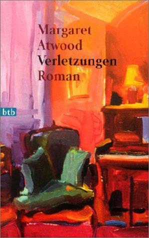 Margaret Atwood: Verletzungen Roman (Paperback, 1999, Wilhelm Goldmann Verlag GmbH)