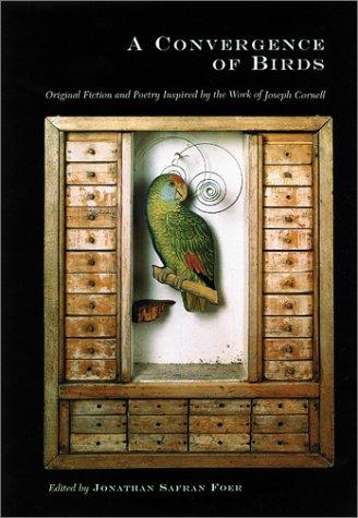Joseph Cornell, Jonathan Safran Foer: A Convergence of Birds (2002, D.A.P./Distributed Art Publishers, Inc.)