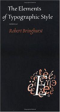 Robert Bringhurst: The Elements of Typographic Style (1992, Hartley & Marks)