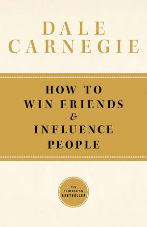 Dale Carnegie: How To Win Friends and Influence People (2010)