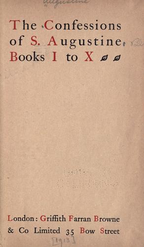 Augustine of Hippo: The confessions of Saint Augustine. (1898, Walter Scott, Ltd., Paternoster Square.)