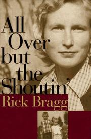 Rick Bragg: All Over but the Shoutin' (Hardcover, 1997, Pantheon Books)