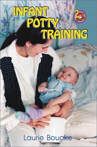 Laurie Boucke: Infant Potty Training  (Paperback, 2002, White-Boucke Publishing)