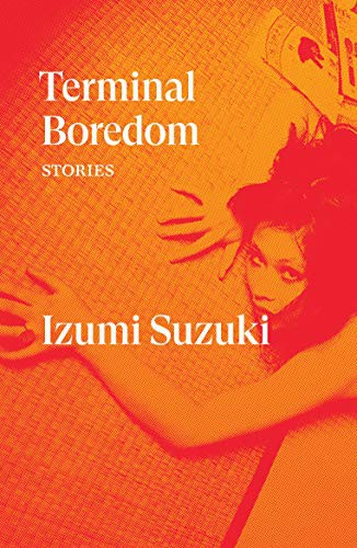 Izumi Suzuki, Polly Barton, Sam Bett, David Boyd, Daniel Joseph: Terminal Boredom (Paperback, 2021, Verso Fiction)